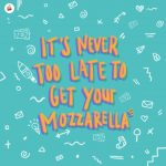 Never To Late To Get Mozarellas Ilustrasi 